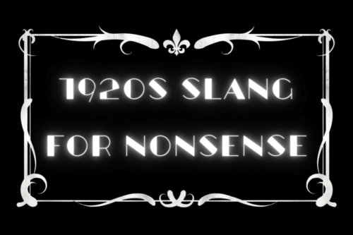 The Best 1920s Slang For Calling Out Nonsense
