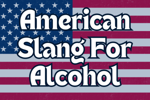 Raise A Glass To These 10 American Slang Terms For Alcohol