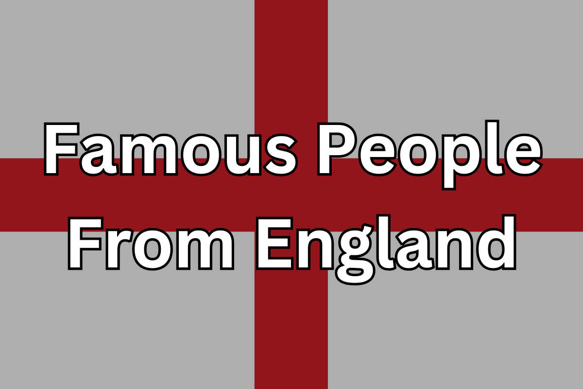 Famous People From England