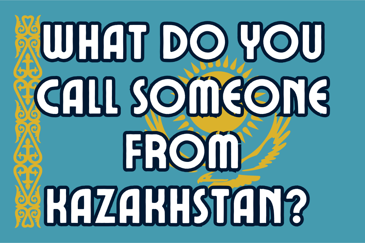 What Do You Call Someone From Kazakhstan