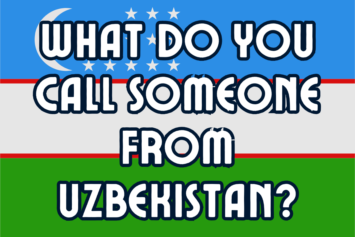 What Do You Call Someone From Uzbekistan
