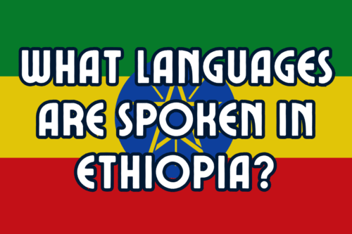 What Languages Are Spoken In Ethiopia? (Answered!)