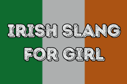 14 Irish Slang Words For Girls That May Surprise You!