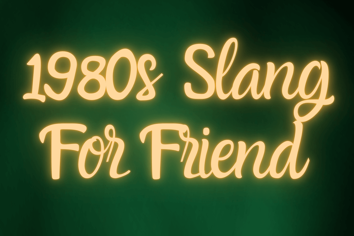 1980s Slang For Friend