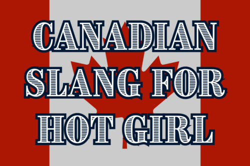 10 Canadian Slang Terms For Hot Girls You Need To Know